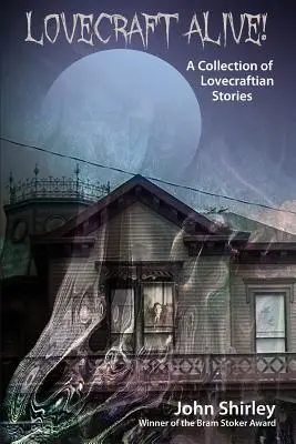 Lovecraft Alive! (Lovecrafti történetek gyűjteménye) - Lovecraft Alive! (A Collection of Lovecraftian Stories)