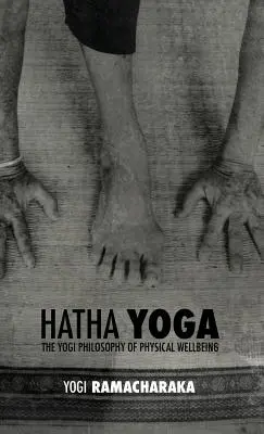 Hatha jóga: A testi jólét jógi filozófiája - Hatha Yoga: the Yogi Philosophy of Physical Wellbeing