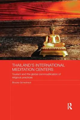 Thaiföld nemzetközi meditációs központjai: Turizmus és a vallási gyakorlatok globális árucikké válása - Thailand's International Meditation Centers: Tourism and the Global Commodification of Religious Practices