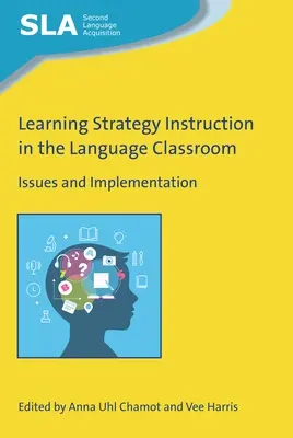 Tanulási stratégiák oktatása a nyelvi osztályteremben: Kérdések és végrehajtás - Learning Strategy Instruction in the Language Classroom: Issues and Implementation