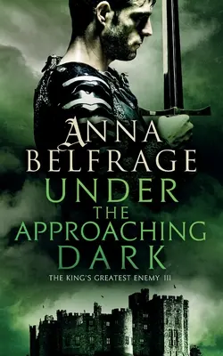 A közelgő sötétség alatt: A király legnagyobb ellensége - Under the Approaching Dark: The King's Greatest Enemy