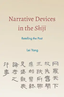 Vyprávěcí prostředky v šiji: Převyprávění minulosti - Narrative Devices in the Shiji: Retelling the Past