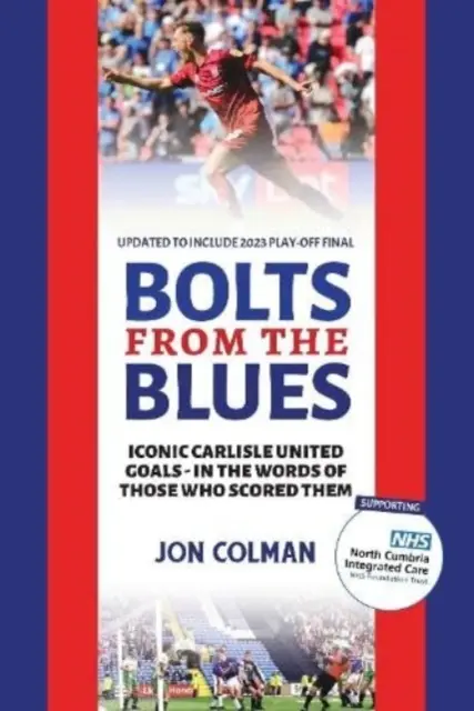 Bolts From The Blues - Ikonické góly v historii Carlisle United - od mužů, kteří je vstřelili - Bolts From The Blues - Iconic goals in the history of Carlisle United - by the men who scored them