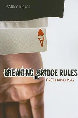 A hídszabályok megszegése: Első kézi játék - Breaking the Bridge Rules: First Hand Play