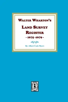 Walter Wharton földmérési nyilvántartása, 1675-1679 - Walter Wharton's Land Survey Register, 1675-1679