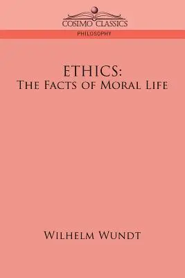 Etika: Az erkölcsi élet tényei - Ethics: The Facts of Moral Life