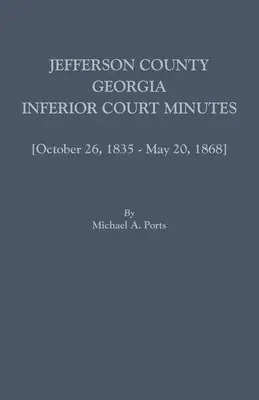 Jefferson megye, Georgia, alsóbbrendű bírósági jegyzőkönyvek [VII. kötet] 1835. október 26. - 1868. május 20. - Jefferson County, Georgia, Inferior Court Minutes [Volume VII] October 26, 1835-May 20, 1868