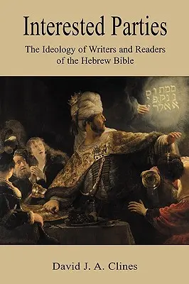 Érdeklődők: A héber Biblia íróinak és olvasóinak ideológiája - Interested Parties: The Ideology of Writers and Readers of the Hebrew BIble