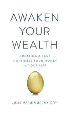 Awaken Your Wealth: A PAKT létrehozása a PÉNZED és AZ ÉLETED OPTIMÁLÁSÁRA - Awaken Your Wealth: Creating a PACT to OPTIMIZE YOUR MONEY and YOUR LIFE