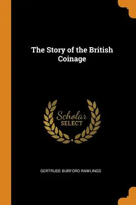 A brit pénzverés története - The Story of the British Coinage