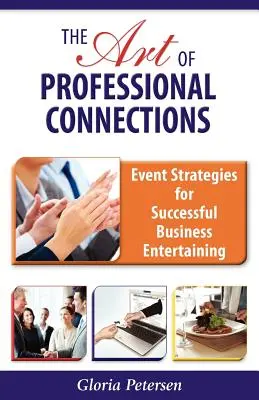 A szakmai kapcsolatok művészete: Eseménystratégiák a sikeres üzleti szórakoztatáshoz - The Art of Professional Connections: Event Strategies for Successful Business Entertaining