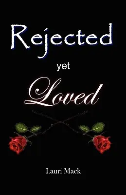 Elutasítva, mégis szeretve - Rejected Yet Loved