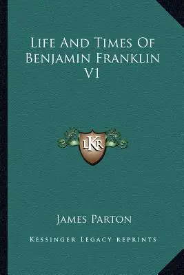 Benjamin Franklin élete és kora V1 - Life And Times Of Benjamin Franklin V1