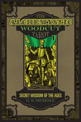 Az alkimista fametszetű tarot: A korok titkos bölcsessége - The Alchemystic Woodcut Tarot: Secret Wisdom of the Ages