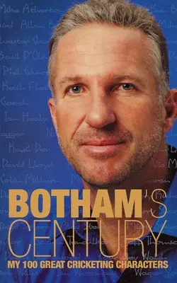 Botham évszázada: Az én 100 nagy krikettkarakterem - Botham's Century: My 100 great cricketing characters