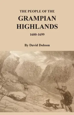 A Grampian-fennsík népe, 1600-1699 - The People of the Grampian Highlands, 1600-1699