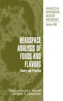 Élelmiszerek és ízek headspace-elemzése: Elmélet és gyakorlat - Headspace Analysis of Foods and Flavors: Theory and Practice