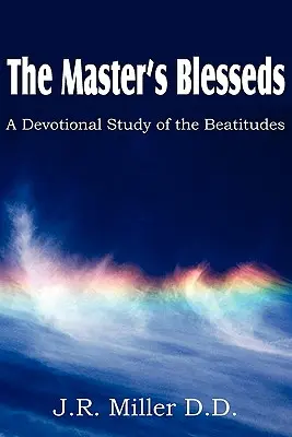 A Mester áldásai, a boldogságok áhítatos tanulmánya - The Master's Blesseds, a Devotional Study of the Beatitudes