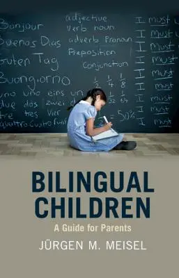 Kétnyelvű gyermekek: Útmutató a szülőknek - Bilingual Children: A Guide for Parents