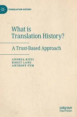 Mi a fordítástörténet? Egy bizalomalapú megközelítés - What Is Translation History?: A Trust-Based Approach