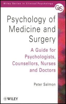 Az orvostudomány és a sebészet pszichológiája: Útmutató pszichológusok, tanácsadók, ápolók és orvosok számára - Psychology of Medicine and Surgery: A Guide for Psychologists, Counsellors, Nurses and Doctors