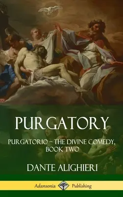 Purgatórium: Purgatorio - Az isteni komédia második könyve (Keménykötés) - Purgatory: Purgatorio - The Divine Comedy, Book Two (Hardcover)