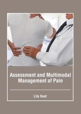 A fájdalom értékelése és multimodális kezelése - Assessment and Multimodal Management of Pain