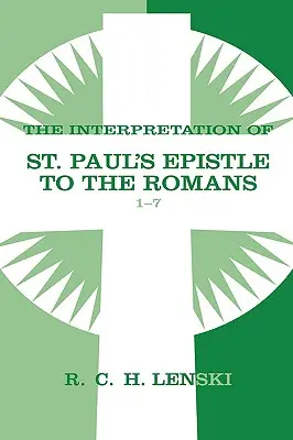 Szent Pál Rómaiakhoz írt levelének értelmezése, 1-7. fejezetek - Interpretation of St Paul's Epistle to the Romans, Chapters 1-7