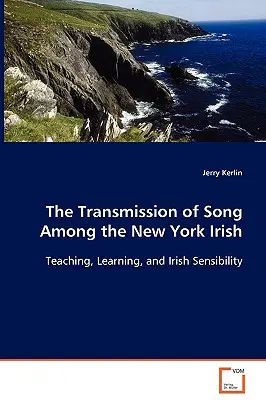 A dalok továbbadása a New York-i írek körében - The Transmission of Song Among the New York Irish