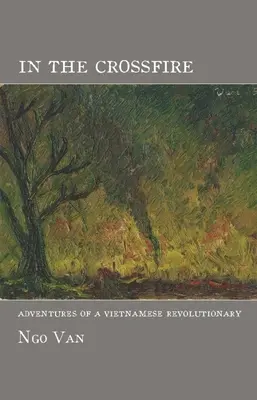 Kereszttűzben: Egy vietnami forradalmár kalandjai - In the Crossfire: Adventures of a Vietnamese Revolutionary