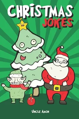 Karácsonyi viccek: Fergeteges ünnepi viccek és találós kérdések gyerekeknek - Christmas Jokes: Hilarious Holiday Jokes and Riddles for Kids