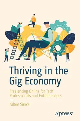 Gyarapodás a gigagazdaságban: Online szabadúszás technológiai szakembereknek és vállalkozóknak - Thriving in the Gig Economy: Freelancing Online for Tech Professionals and Entrepreneurs