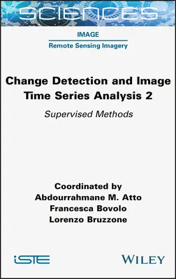 Változásérzékelés és képi idősorelemzés 2: Szupervizált módszerek - Change Detection and Image Time Series Analysis 2: Supervised Methods