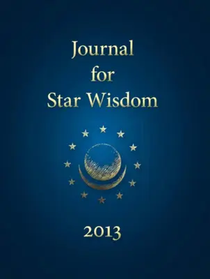 A csillagbölcsesség folyóirata 2013 - Journal for Star Wisdom 2013