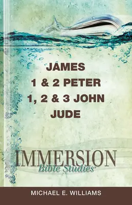 Elmélyülő bibliatanulmányok: János evangéliuma: Jakab, 1. és 2. Péter, 1., 2. és 3. János, Júdás. - Immersion Bible Studies: James, 1 & 2 Peter, 1, 2 & 3 John, Jude