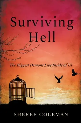 Surviving Hell: Egy nő személyes története az alkoholizmus leküzdéséhez vezető útjáról - Surviving Hell: A Personal Story of One Woman's Journey to Overcome Alcoholism