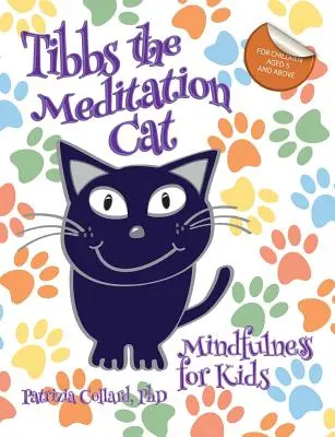 Tibbs, a meditáló macska: Mindfulness gyerekeknek - Tibbs the Meditation Cat: Mindfulness for Kids