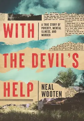 Az ördög segítségével: Egy igaz történet szegénységről, elmebetegségről és gyilkosságról - With the Devil's Help: A True Story of Poverty, Mental Illness, and Murder