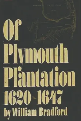 A Plymouth Plantation, 1620-1647 - Of Plymouth Plantation, 1620-1647