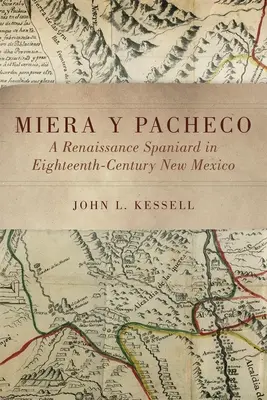 Miera Y Pacheco: Egy reneszánsz spanyol a tizennyolcadik századi Új-Mexikóban - Miera Y Pacheco: A Renaissance Spaniard in Eighteenth-Century New Mexico