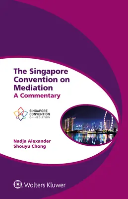 A közvetítésről szóló szingapúri egyezmény: A Commentary - The Singapore Convention on Mediation: A Commentary