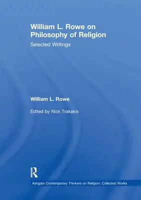 William L. Rowe a vallásfilozófiáról: Roweowe: Válogatott írások - William L. Rowe on Philosophy of Religion: Selected Writings