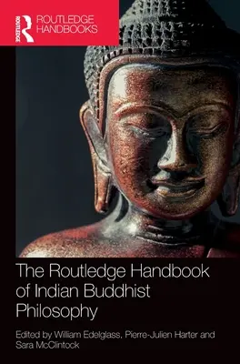 The Routledge Handbook of Indian Buddhist Philosophy (Az indiai buddhista filozófia Routledge-kézikönyve) - The Routledge Handbook of Indian Buddhist Philosophy