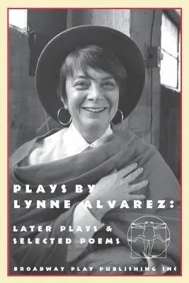 Plays by Lynne Alvarez: Later Plays & Selected Poems (Későbbi darabok és válogatott versek) - Plays by Lynne Alvarez: Later Plays & Selected Poems