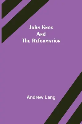 John Knox és a reformáció - John Knox and the Reformation