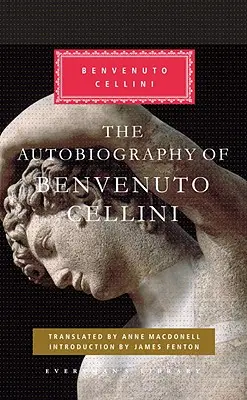 Benvenuto Cellini önéletrajza: James Fenton bevezetője - The Autobiography of Benvenuto Cellini: Introduction by James Fenton