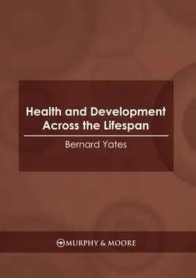 Egészség és fejlődés az élet során - Health and Development Across the Lifespan