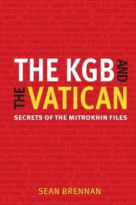 A KBG és a Vatikán: Mitrohin-akták titkai - The KBG and the Vatican: Secrets of the Mitrokhin Files