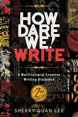 How Dare We! Írni: A multikulturális kreatív írói diskurzus, 2. kiadás - How Dare We! Write: A Multicultural Creative Writing Discourse, 2nd Edition