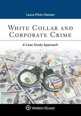 Fehérgalléros és vállalati bűnözés: A Case Study Approach - White Collar and Corporate Crime: A Case Study Approach